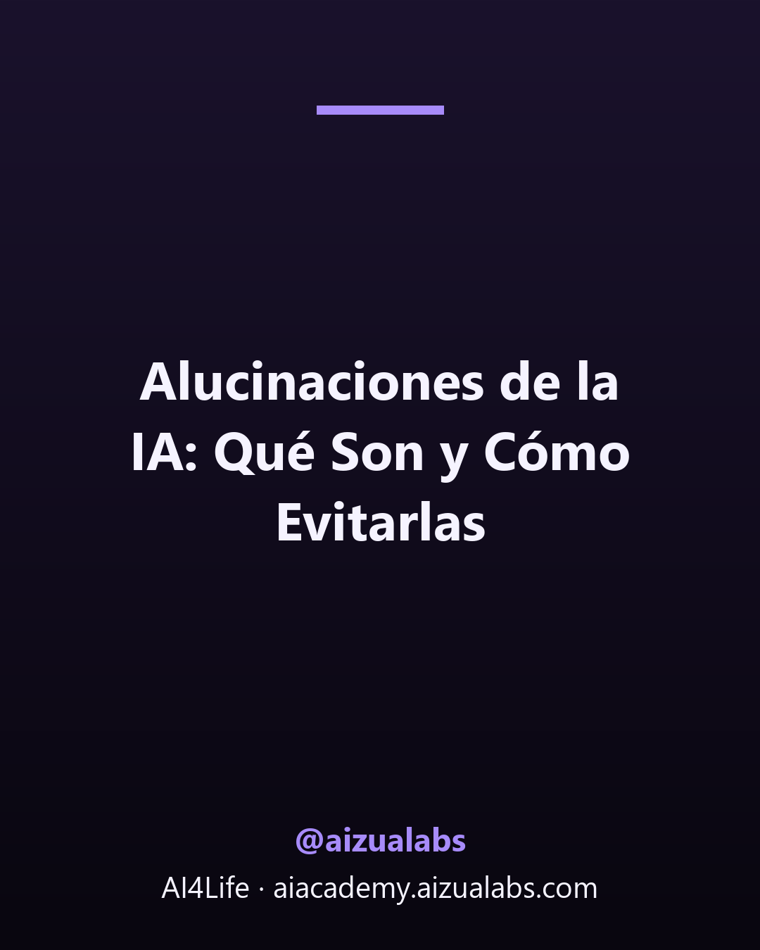 Alucinaciones de la IA: Qué Son y Cómo Evitarlas