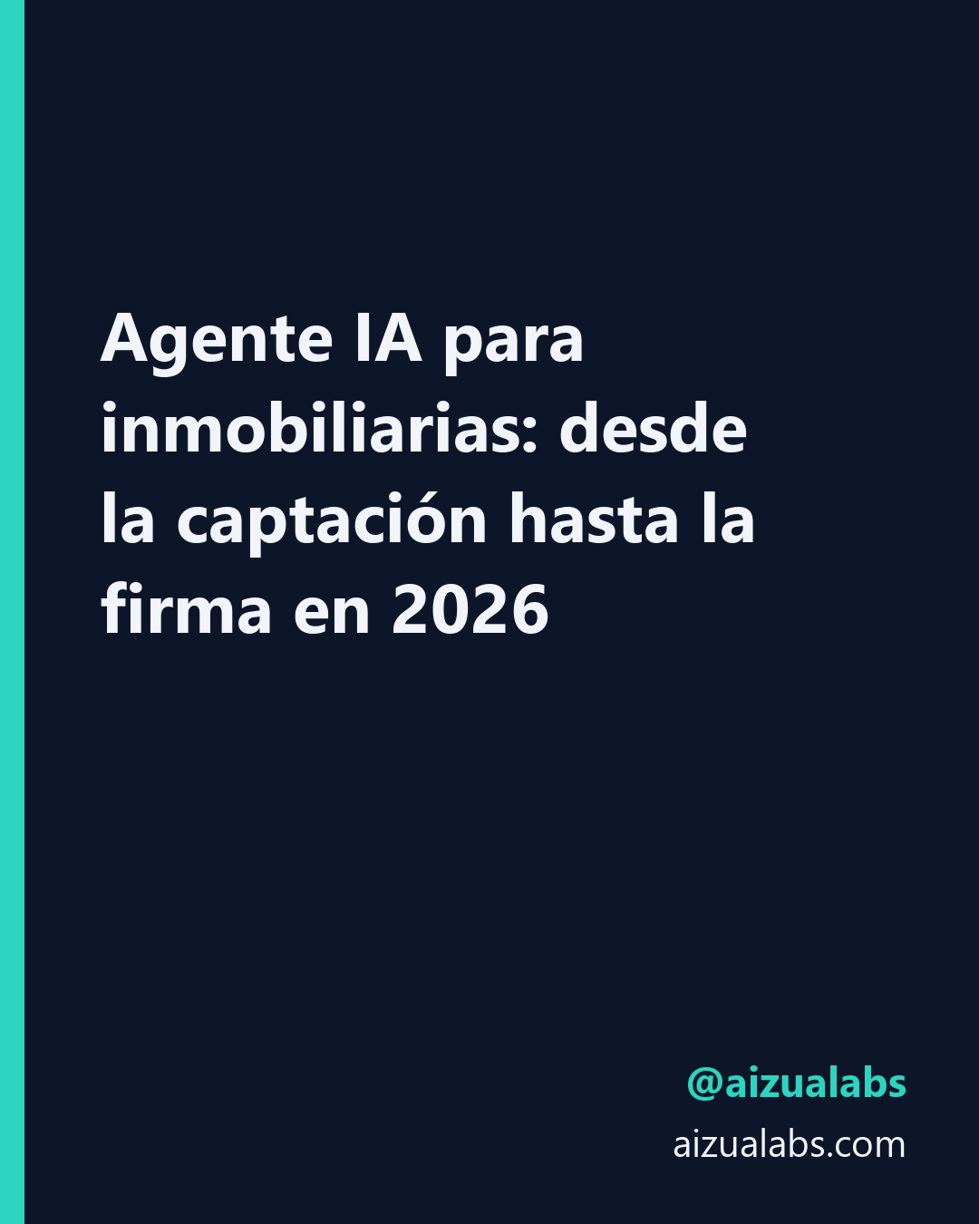 Agente IA para inmobiliarias: desde la captación hasta la firma en 2026