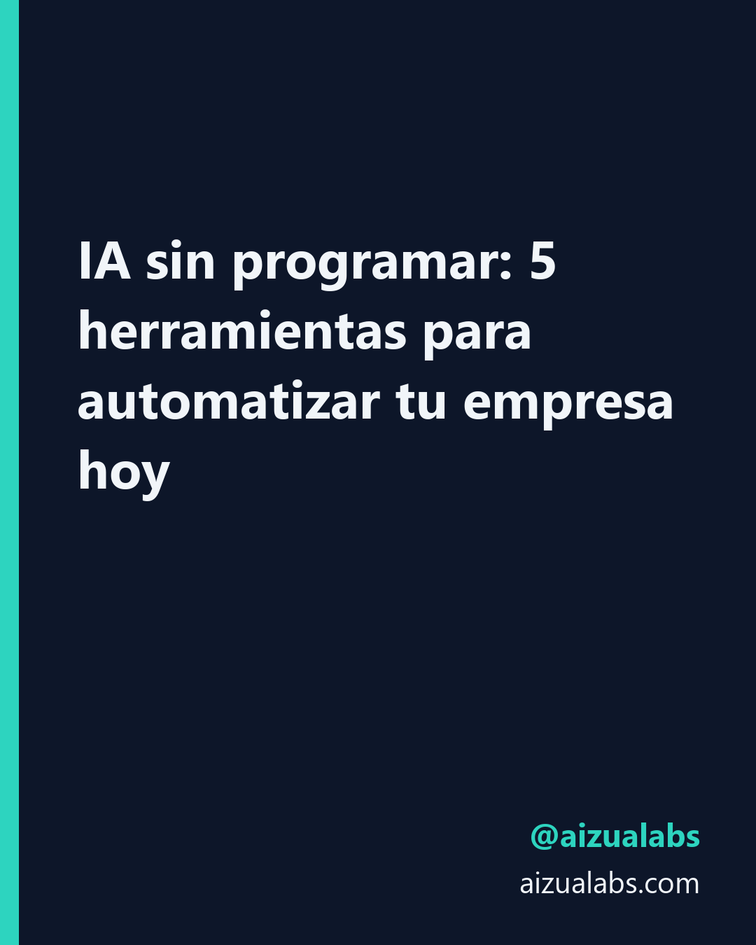 IA sin programar: 5 herramientas para automatizar tu empresa hoy