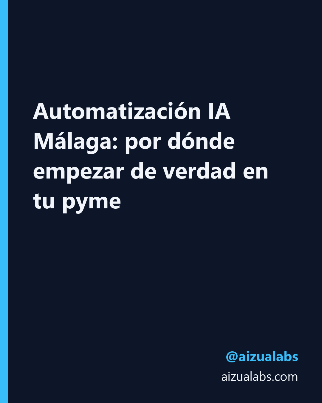 Automatización IA Málaga: por dónde empezar de verdad en tu pyme