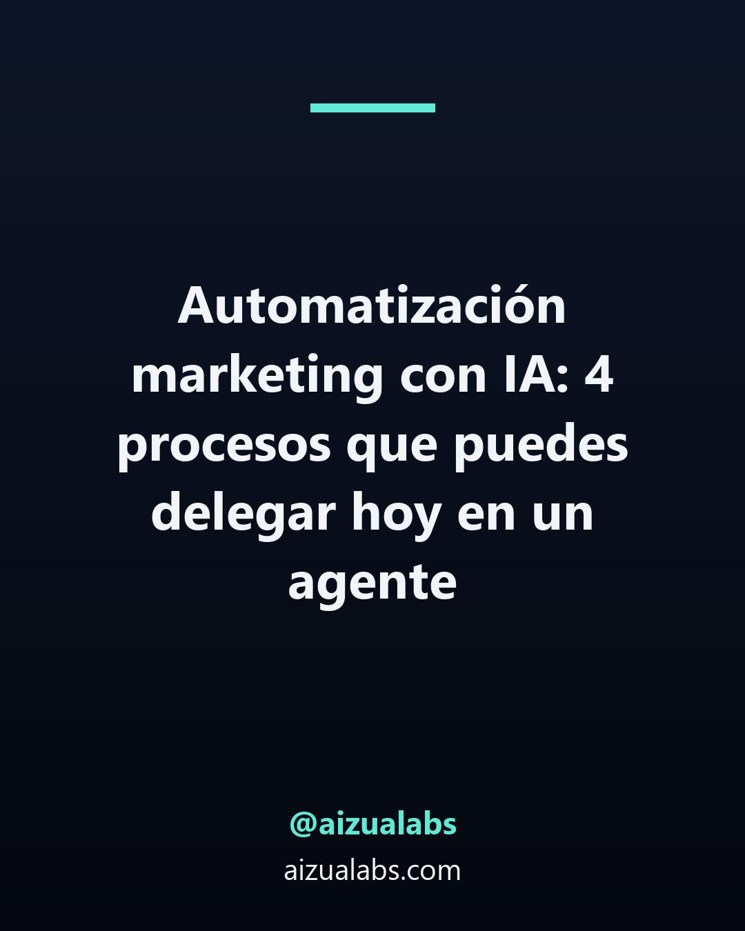 Automatización marketing con IA: 4 procesos que puedes delegar hoy en un agente