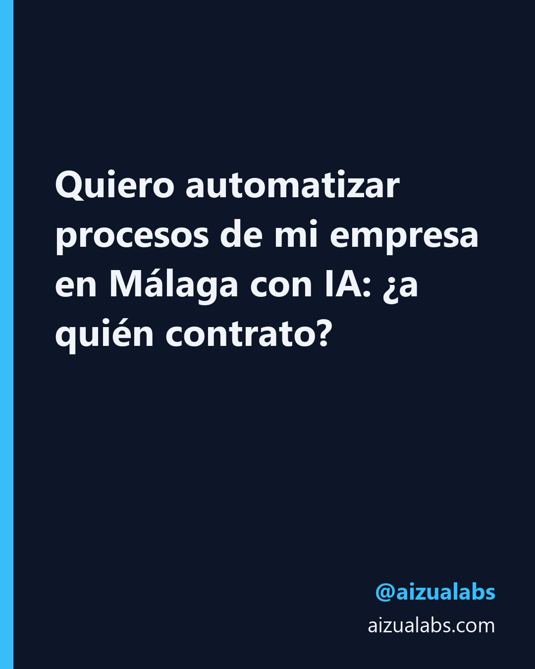 Quiero automatizar procesos de mi empresa en Málaga con IA: ¿a quién contrato?